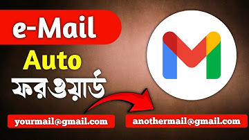 How to Setup Email Auto Forward | Gmail Auto Forward Settings Bangla Tutoria