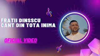 Frații Dinescu - Cant din toată inima 2019 | Official Video