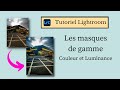 Tutoriel lightroom  les masques de gamme couleur et luminance