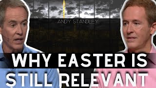 Community Church - Why Easter Is Still Relevant | ANDY STANLEY 2023