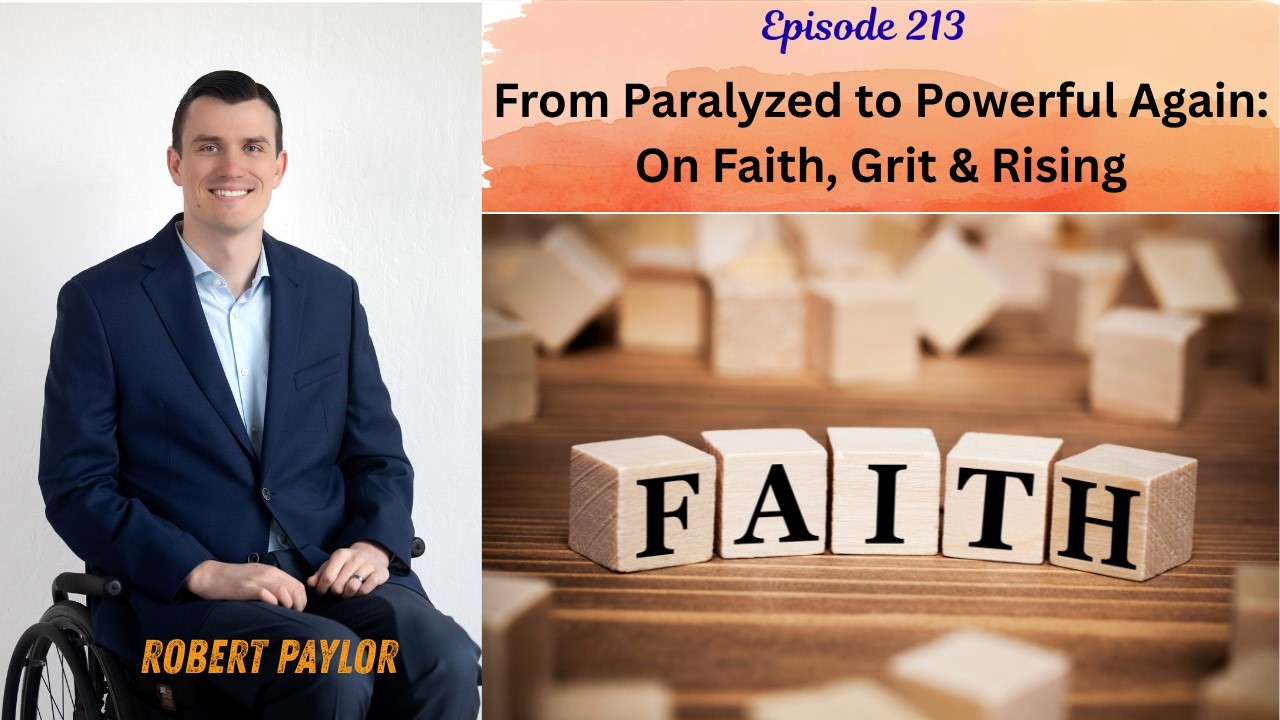 From Paralyzed to Powerful Again On Faith, Grit & Rising