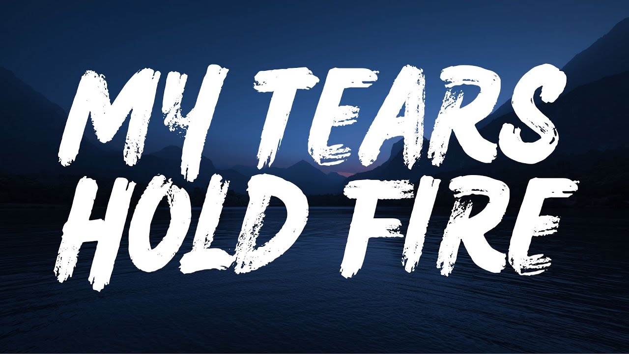 My Tears Hold Fire Lyrics (Lyrics)
