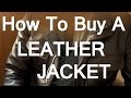 How To Buy A Leather Jacket For Men | Men's Leather Jackets Guide | Leather Jacket Types