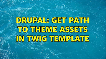 Drupal: Get path to theme assets in Twig template (3 Solutions!!)