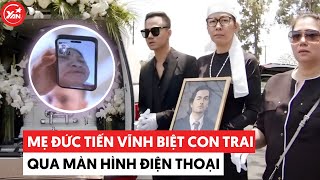 Mẹ Đức Tiến vĩnh biệt con trai qua màn hình điện thoại, Bình Phương giữ trọn đạo hiếu với mẹ chồng