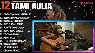 Tami Aulia Cover Full Album - Cinta Tak Harus Memiliki || Cover Akustik Terbaik 2024