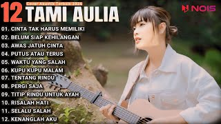 Tami Aulia Cover Full Album - Cinta Tak Harus Memiliki || Cover Akustik Terbaik 2024