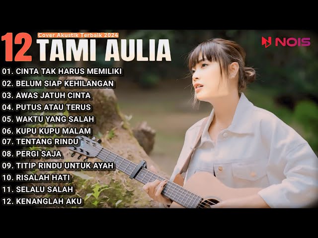 Tami Aulia Cover Full Album - Cinta Tak Harus Memiliki || Cover Akustik Terbaik 2024 class=