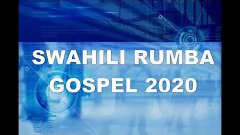 SWAHILI GOSPEL RUMBA MIX 2020