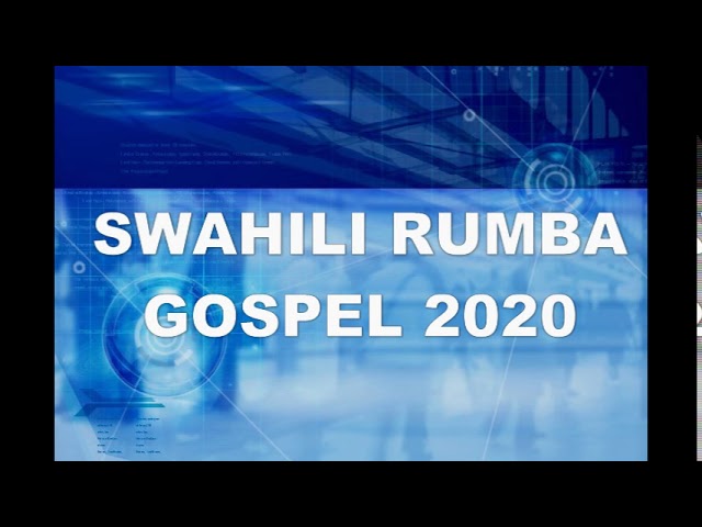 SWAHILI GOSPEL RUMBA MIX 2020
