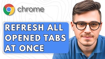 How To Refresh All Opened Tabs At Once In Google Chrome [2025 Guide]