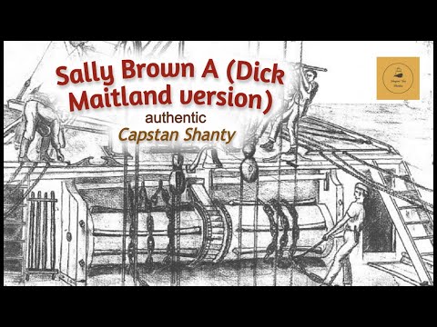 Sally Brown A (Dick Maitland version) - Capstan Shanty