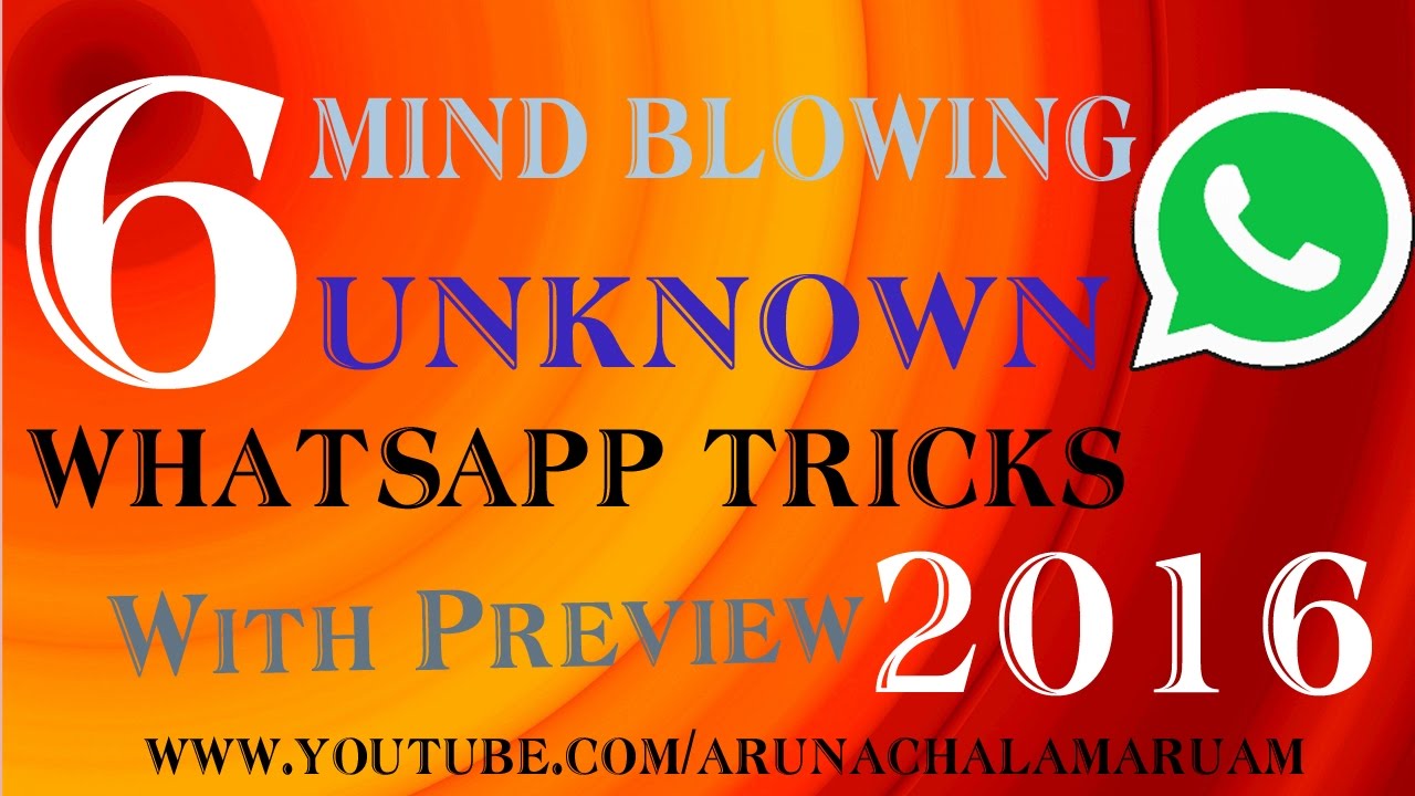 6 UNKNOWN & MIND BLOWING Whatsapp tricks 2017