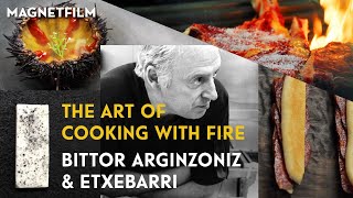 THE ART OF COOKING WITH FIRE   BITTOR ARGINZONIZ & ETXEBARRI (Official Trailer) HD1080