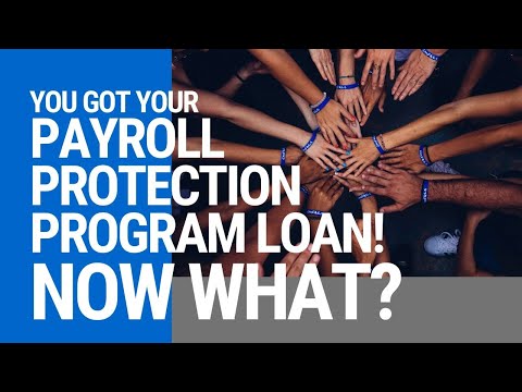 You received Payroll Protection Program (PPP) Funding? Now what?