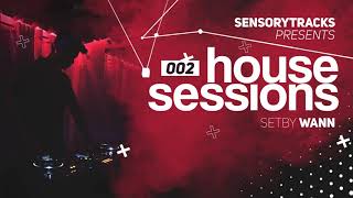 HOUSE SESSIONS #002 - DJ WANN / SENSORY TRACKS