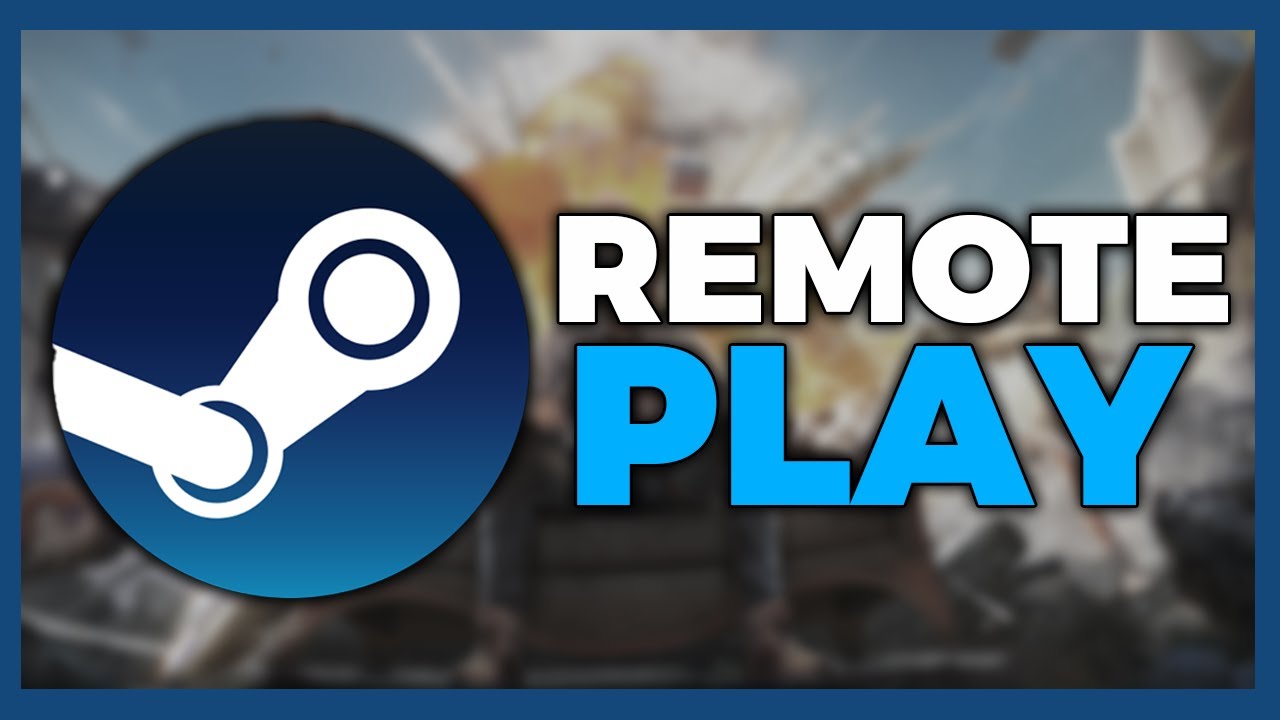 Steam Remote Play