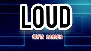 Sofia Carson - LOUD Lyrics