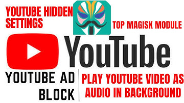 YouTube ads block|YouTube top hidden settings|best magisk module|play YouTube video in background