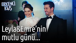 Erkenci Kuş | Leyla ve Emre'nin Mutlu Günü...