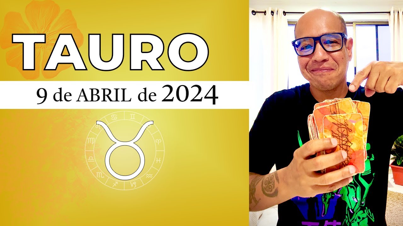 TAURO | Horóscopo de hoy 9 de Abril 2024 - YouTube