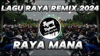 DJ RAYA MANA REMIX ( Lagu Raya Aidilfitri 2024 Remix )