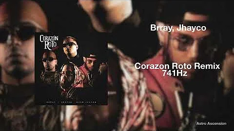 Brray, Jhayco, Ryan Castro - Corazón Roto (Remix) [741Hz]