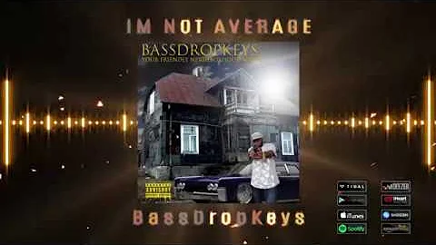 BassDropKeys - I'm Not Average [Prod. By Polo Boy Shawty]