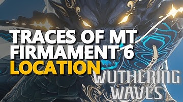 Traces of Mt Firmament 6 Wuthering Waves