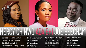 New Nonstop Playlist 2022 - The Greatest Gospel Songs 2022- Ada Ehi, Mercy Chinwo,  Joe BeeHam