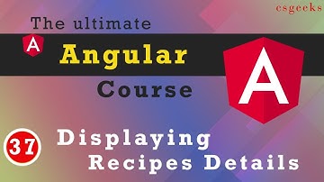 Angular Tutorial#37:--Displaying Recipe Details