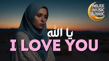 Islamic music, relaxing and peaceful is suitable for sleeping & relaxing the mind. "I LOVE YOU"
