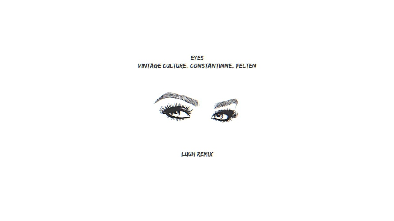 Vintage Culture, Constantinne & Felten - Eyes [ LUUH REMIX ]