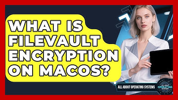 What Is FileVault Encryption On macOS? - All About Operating Systems
