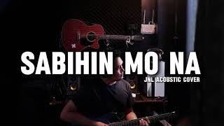 SABIHIN MO NA - Top Suzara (JNL acoustic cover)