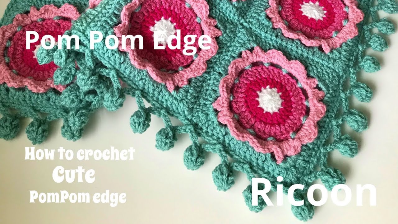 Pom Pom edge crochet＊ぽんぽんエッジの編み方＊かぎ針編みで編むかわいいぽんぽんの縁編み