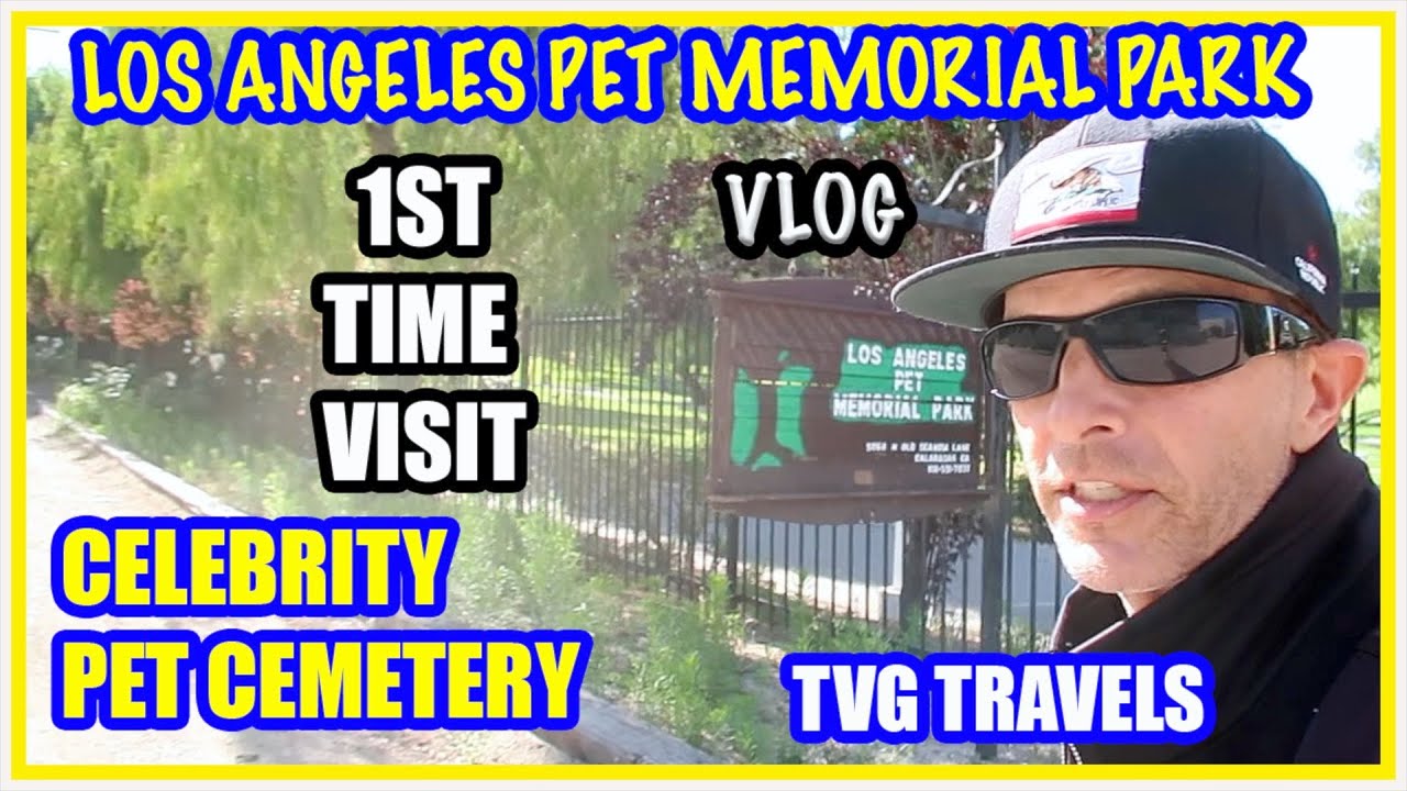 CELEBRITY PET CEMETERY|LOS ANGELES MEMORIAL PARK|VLOG|TVG TRAVELS