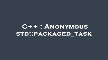 C++ : Anonymous std::packaged_task