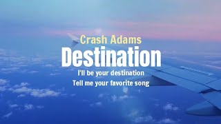 Crash Adams - Destination (Lyrics Terjemahan)