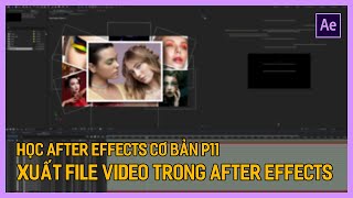 Học After Effects cơ bản: Xuất file trong After Effects | Tú Thanh Blog