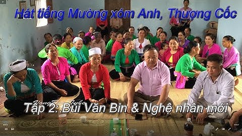TẬP 2 -  Hát tiếng Mường ở xóm Anh, Thương Cốc sơ kết :  Bùi Văn Bin & Nghệ nhân mới