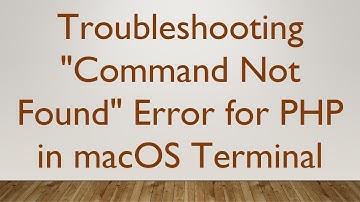 Troubleshooting "Command Not Found" Error for PHP in macOS Terminal
