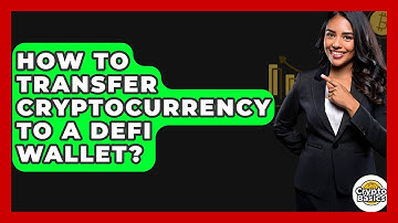 How to Transfer Cryptocurrency to a DeFi Wallet? - CryptoBasics360.com