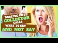 DEBT COLLECTOR CALLS | What NOT To Say | Statute of Limitations Vs Credit Score History | FEB 2020