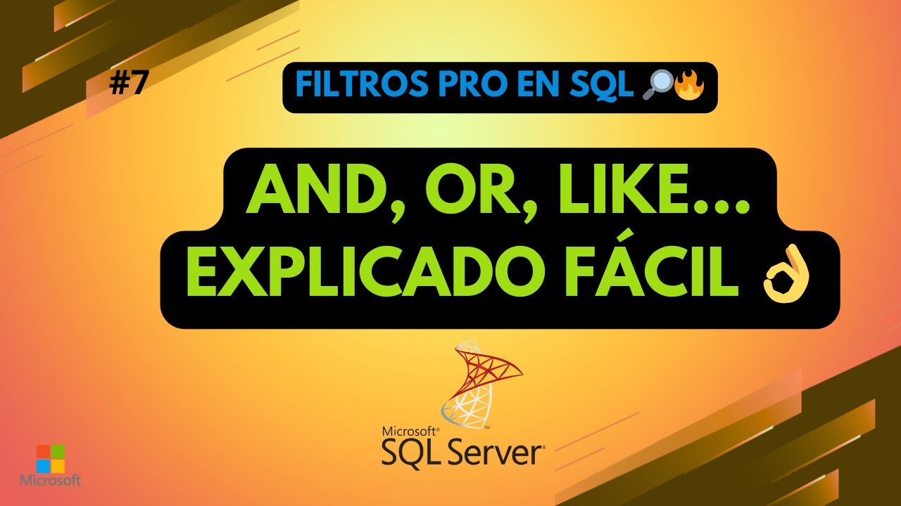 Cómo usar AND, OR, LIKE, BETWEEN y NULL en SQL Server explicado fácil ...