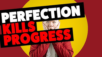Perfection Kills Progress