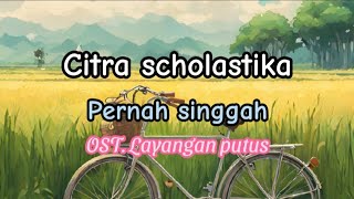 Citra scholastika - Pernah singgah (Lirik)|OST. Layangan putus #laguterbaru