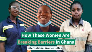 How These Women Are Breaking Barriers In Ghana