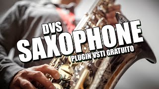 DVS SAXOPHONE - Plugin VSTi de Sax Gratuito EXTREMAMENTE REALISTA