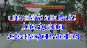 Chương trình Văn nghệ chào mừng Lễ công bố Quyết định xã Đông Thịnh đạt chuẩn NTM kiểu mẫu
